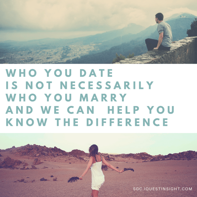 who you date... is not necessarily who you marry... and we can help you know the difference-3.png